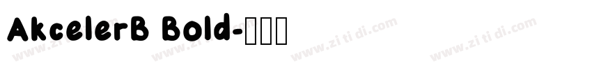 AkcelerB Bold字体转换
